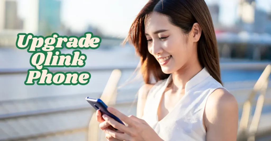 how to upgrade my qlink phone how to upgrade my qlink phone